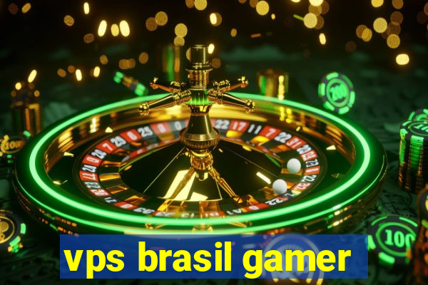 vps brasil gamer